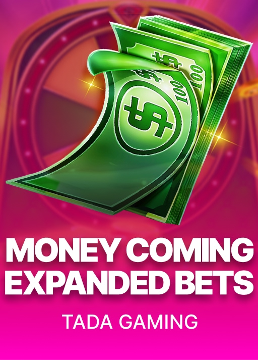Money Coming Expanded Bets