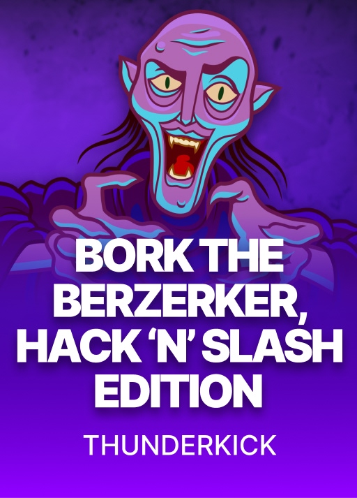 Bork The Berzerker - Hack 'N' Slash Edition